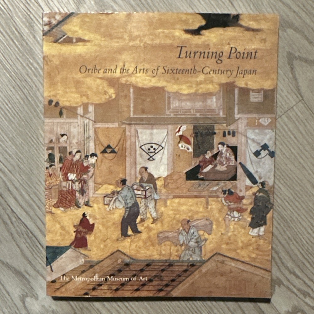 Turning Point: Oribe & 16th-Century Japan HC Yale Univ Press 2003 Illus Index