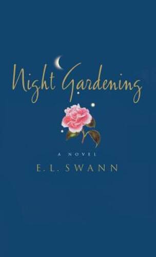 Night Gardening : A Novel – Hardcover By E.L. Swann / Kathryn Lasky – GOOD