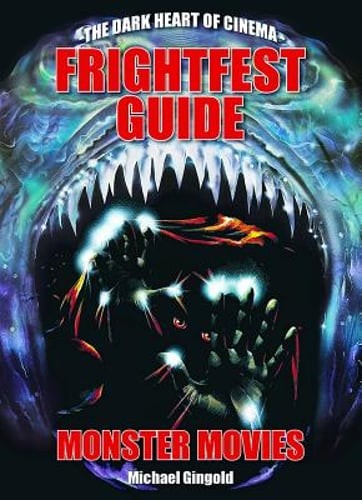 Frightfest Guide to Monster Movies by Michael Gingold: Used