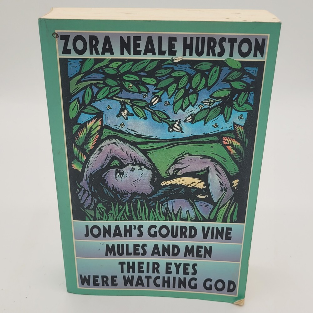 Zora Neale Hurston Jonah’s Gourd Vine; Mules & Men; Their Eyes Were Watching God