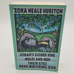 Zora Neale Hurston Jonah’s Gourd Vine; Mules & Men; Their Eyes Were Watching God