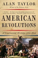 American Revolutions: A Continental History, 1750-1804 by Alan Taylor: New