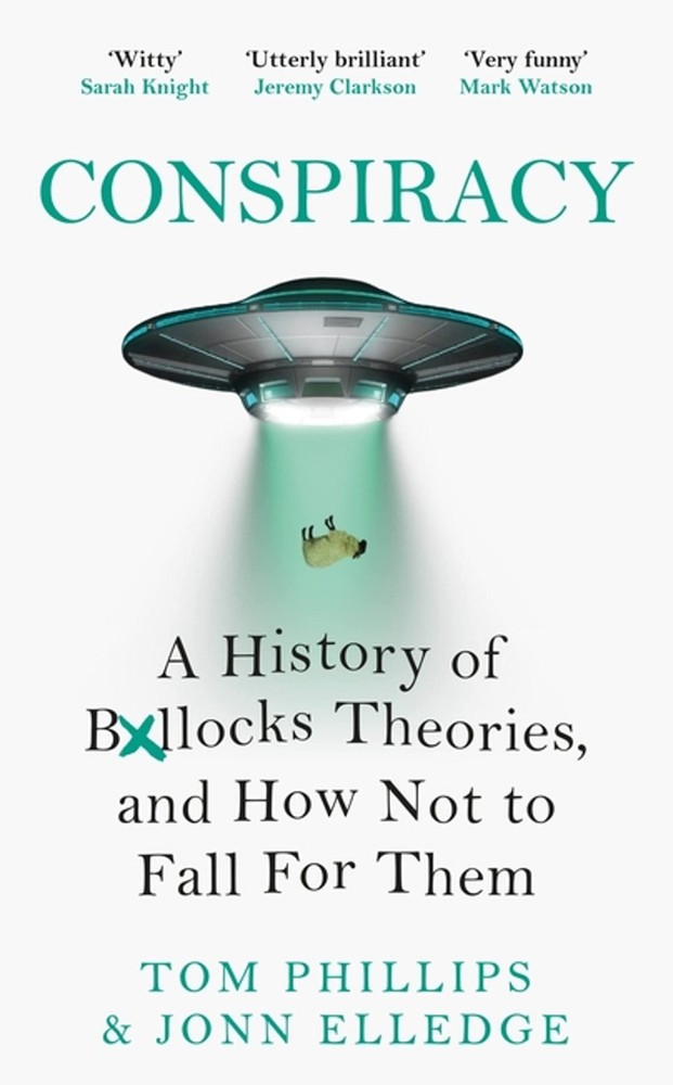 Conspiracy: A History of Boll*cks Theories, and How Not to Fall for Them – h…