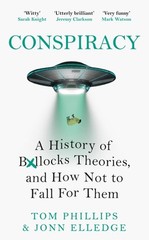 Conspiracy: A History of Boll*cks Theories, and How Not to Fall for Them – h…