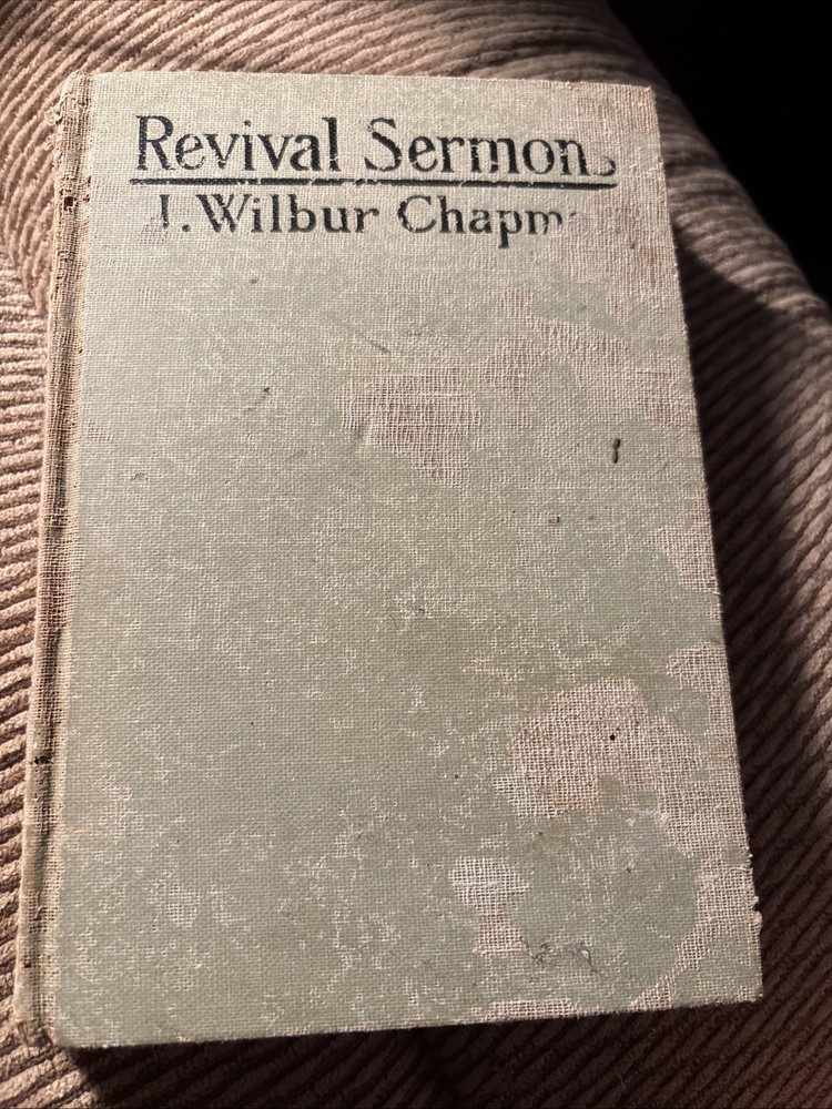 REVIVAL SERMONS by J. Wilbur Chapman (1911 Hardcover 5 x 7 inches, 237 pages….