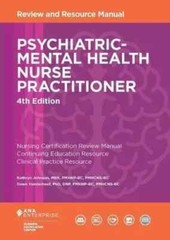 Psychiatric-Mental Health Nurse Practitioner Review and Resource Manual, 4th….