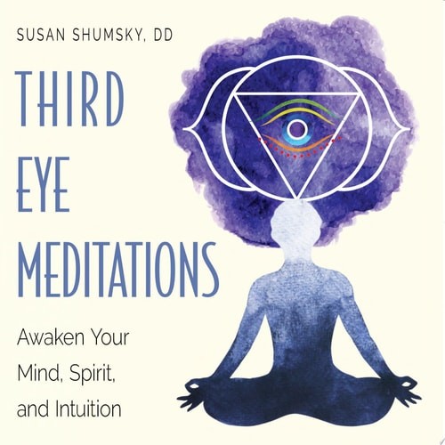 Third Eye Meditations: Awaken Your Mind, Spirit, and Intuition – Shumsky, Susan