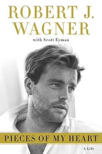 Pieces of My Heart: A Life – Hardcover By Wagner, Robert J. – GOOD