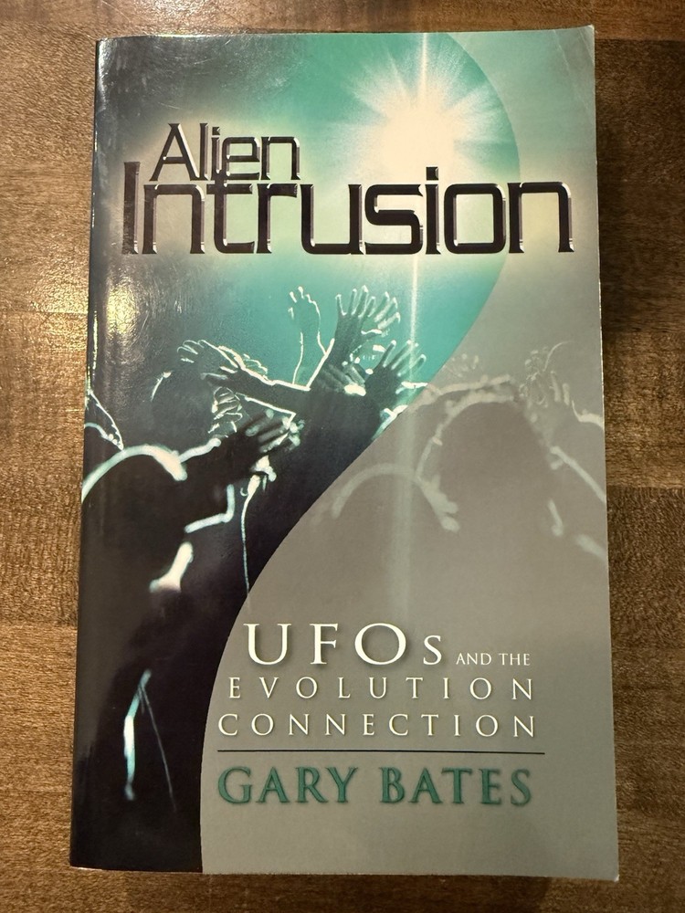 Alien Intrusion : UFO’s and the Evolution Connection by Gary Bates (2005,…