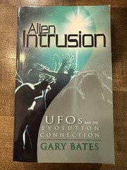 Alien Intrusion : UFO’s and the Evolution Connection by Gary Bates (2005,…