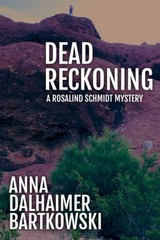 DEAD RECKONING: A Rosalind Schmidt Genealogical Mystery Bartkowski, Anna Dal…