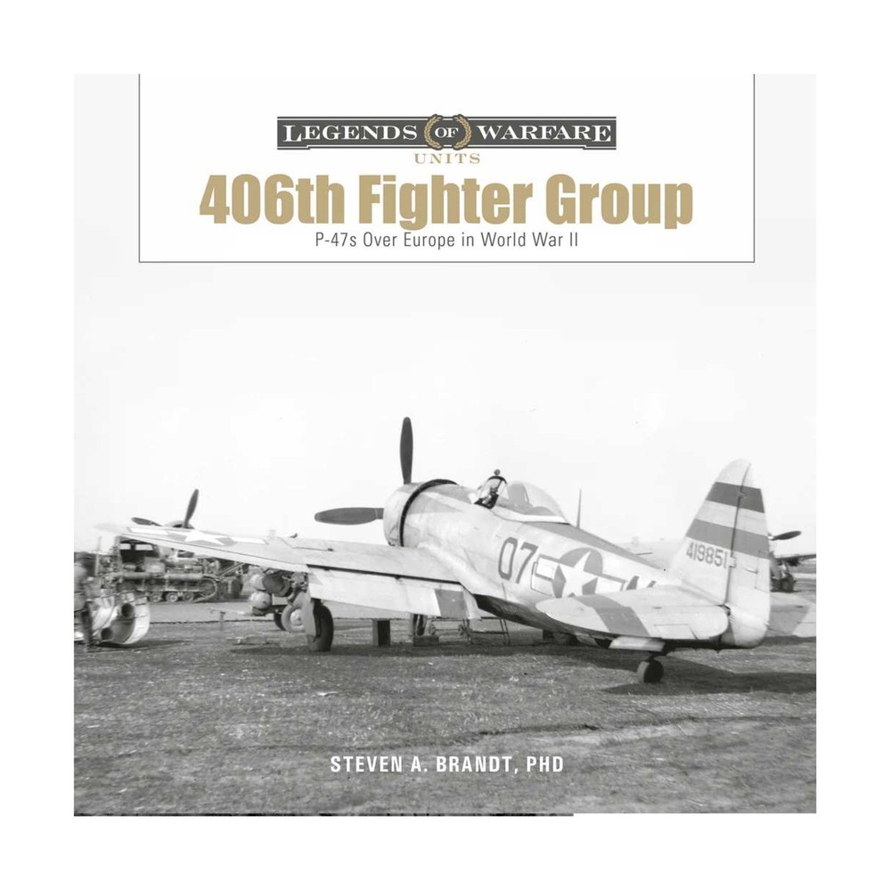 Schiffer Book 406th Fighter Group – P-47s Over Europe in World War II New