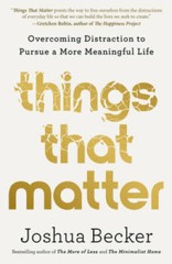 Things That Matter: Overcoming Distraction to Pursue a More Meaningf – GOOD