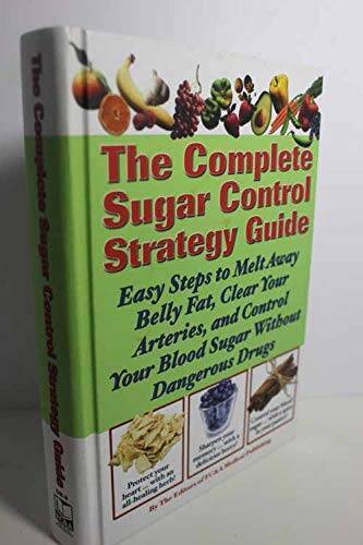 The Complete Sugar Control Strategy Guide (Easy Steps to Melt Away Belly – GOOD