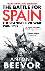 The Battle for Spain: The Spanish Civil War, 1936-1939. Antony Beevor