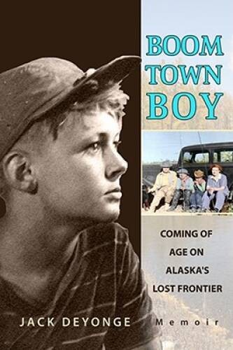 Boom Town Boy: Coming of Age on Alaska’s Lost Frontier – Paperback – GOOD