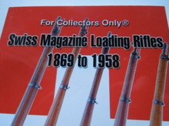 Swiss Magazine Loading Rifles 1869 to 1958 Collector Book 234 Pages NEW 2nd Edit