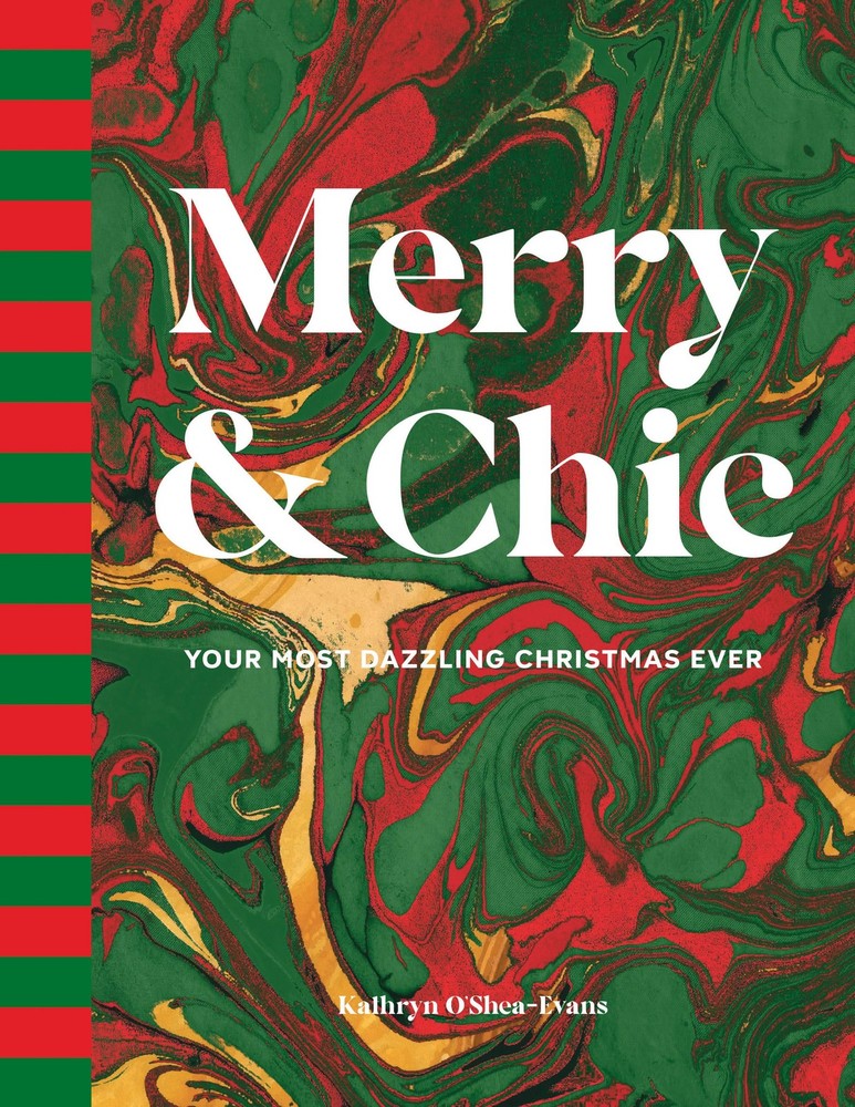 Merry & Chic: Your Most Dazzling Christmas Ever, O’Shea-Evans, Kathryn, Excellen