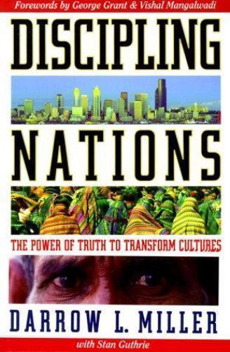Discipling Nations : The Power of Truth to Transform Cultures by Darrow L….