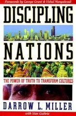 Discipling Nations : The Power of Truth to Transform Cultures by Darrow L….