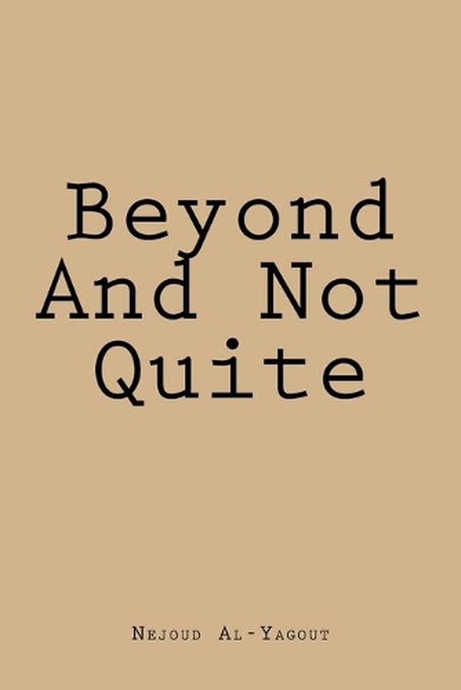 Beyond And Not Quite by Nejoud Al-Yagout (English) Paperback Book