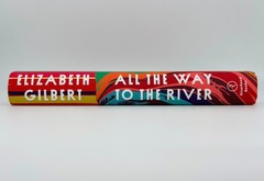 All the Way to the River – Elizabeth Gilbert | Hardcover | Very Good