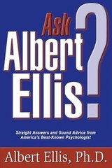 Ask Albert Ellis : Straight Answers and Sound Advice from America