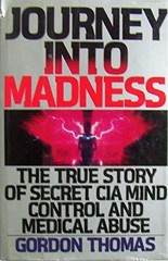 JOURNEY INTO MADNESS: THE TRUE STORY OF SECRET CIA MIND By Gordon Thomas *VG+*