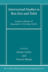 Intertextual Studies in Ben Sira and Tobit: Essays in Honor of Alexander A. Di L