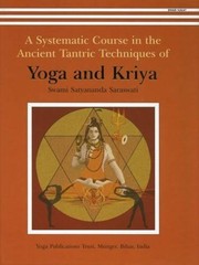 A Systematic Course in the Ancient Tantric Techniques of Yoga and Kriya