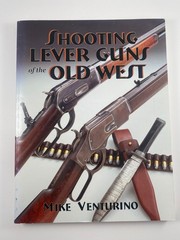 Shooting Lever Guns of the Old West by Mike Venturino