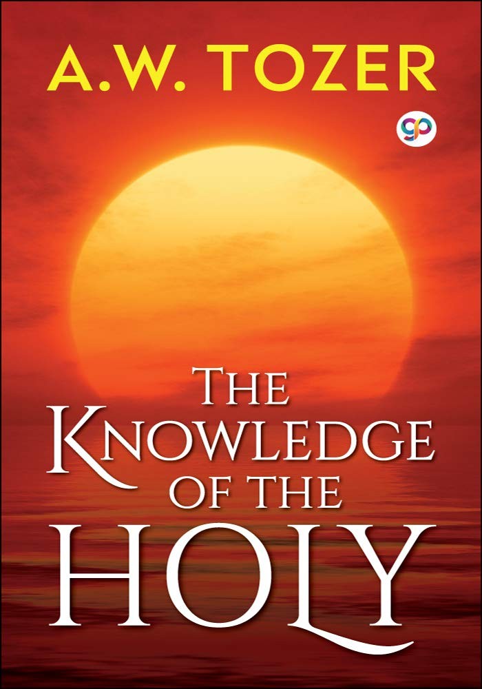 The Knowledge of the Holy (A.W. Tozer)