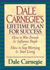 Dale Carnegie’s Lifetime Plan for Success: The Great Bestselling Works Complete