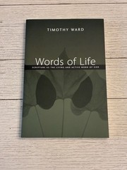 Words of Life: Scripture as the Living and Active Word of God by Timothy Ward