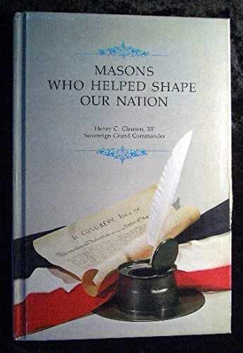 Masons Who Helped Shape Our Nation – Hardcover, by Clausen Henry C – Acceptable