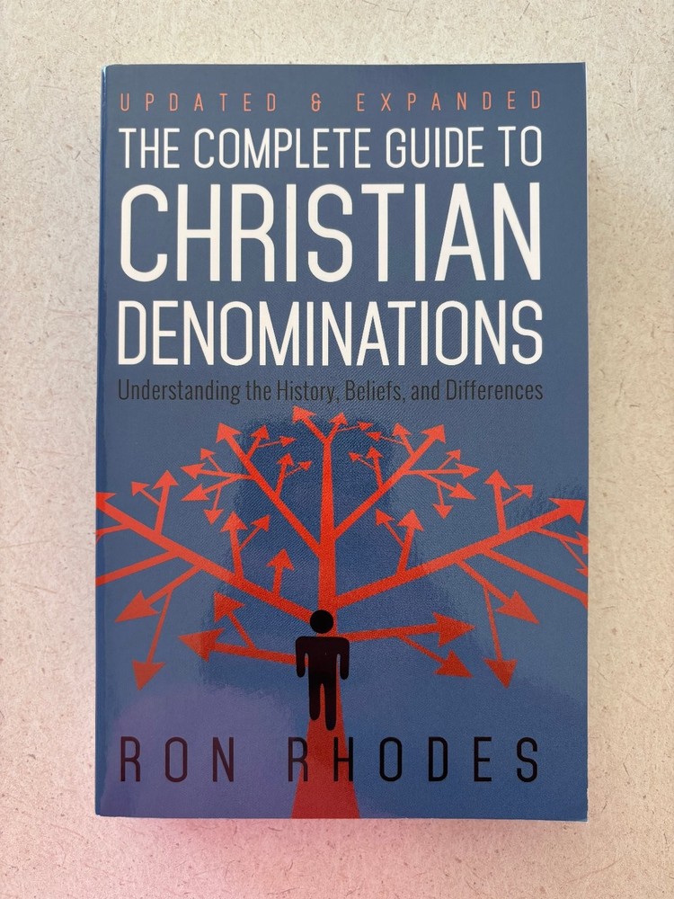 Complete Guide to Christian Denominations Ron Rhodes 2015 Updated Expanded