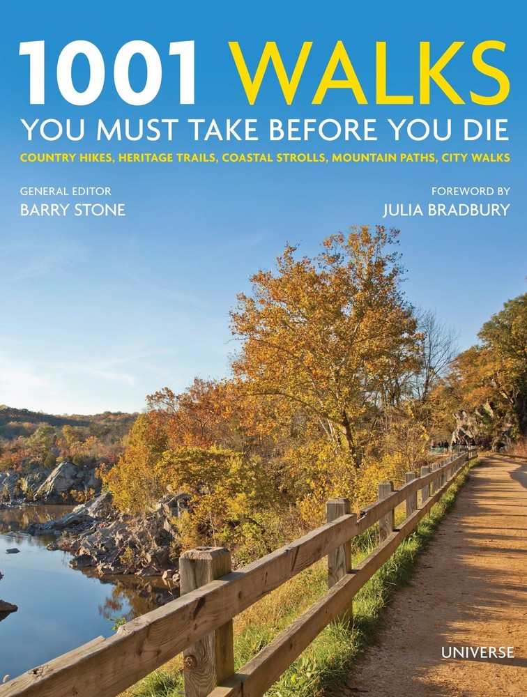 1001 Walks You Must Take Before You Die: Country Hikes, Heritage Trails, Coa…