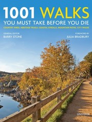 1001 Walks You Must Take Before You Die: Country Hikes, Heritage Trails, Coa…