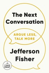 The Next Conversation: Argue Less, Talk More by Jefferson Fisher: New