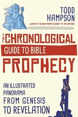 The Chronological Guide to Bible Prophecy: An Illustrated Panorama from Genesis