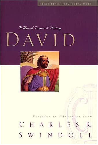 David: A Man of Passion and Destiny by Swindoll, Charles R., Dr