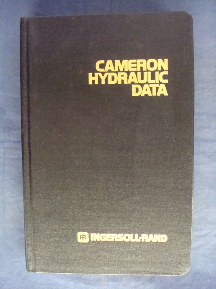 Cameron Hydraulic Data: A Handy Reference on the Subjects of Hydraulics, and…