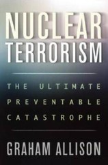 Nuclear Terrorism: The Ultimate Preventable Catastrophe – Hardcover – GOOD