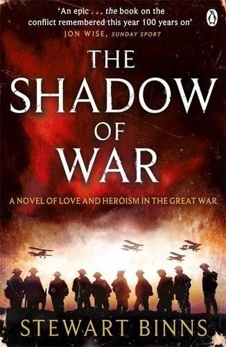 The Shadow of War: The Great War Series Book 1 By Stewart Binns