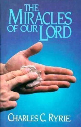 Miracles of Our Lord by Ryrie, Charles C., Good Book