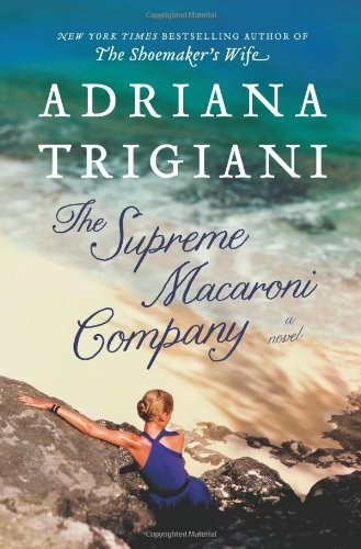 The Supreme Macaroni Company by Adriana Trigiani (26-Nov-2013) Hardcover