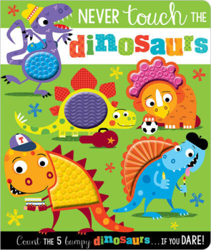 Never Touch the Dinosaurs – Board book By Make Believe Ideas Ltd. – VERY GOOD