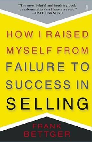 How I Raised Myself from Failure to Success in Selling – Paperback – GOOD