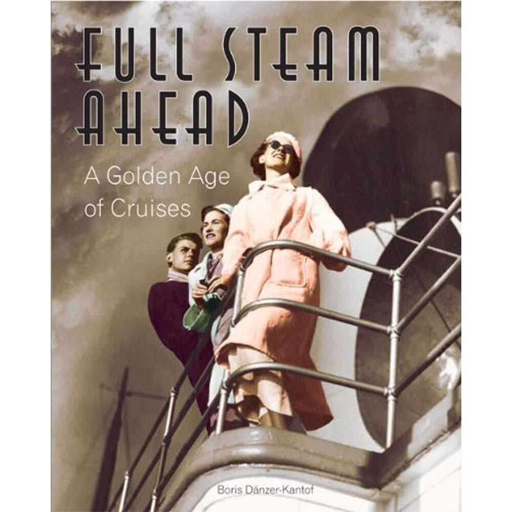 Full Steam Ahead: A Golden Age of Cruises