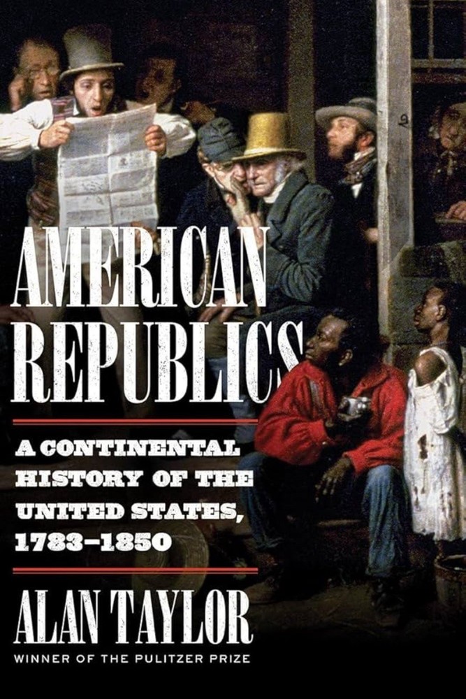 American Republics : A Continental History of the United States, 1783-1850